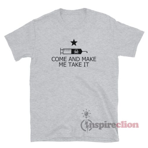 Come And Make Me Take It T-Shirt