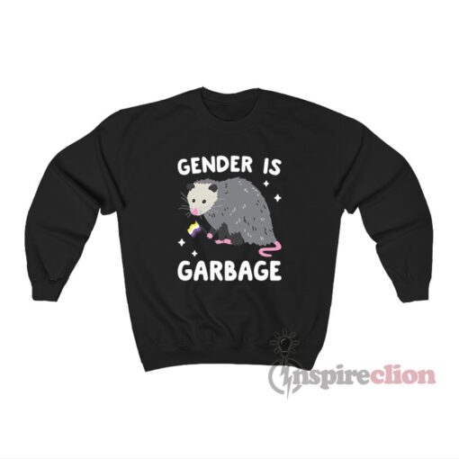 Gender Is Garbage Non-binary Opossum Sweatshirt