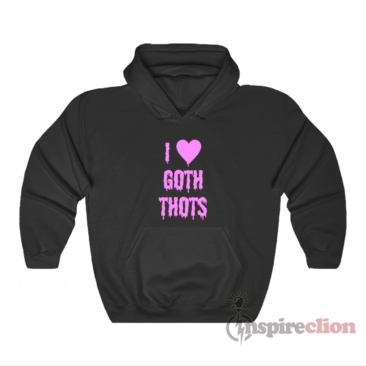 i love goth thots shirt