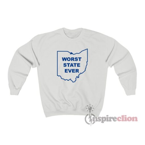 Ohio Is The Worst State Ever Sweatshirt