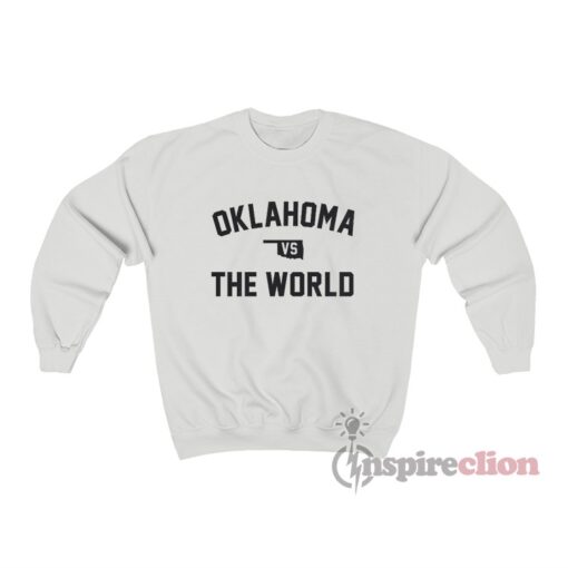 Oklahoma Vs The World Sweatshirt