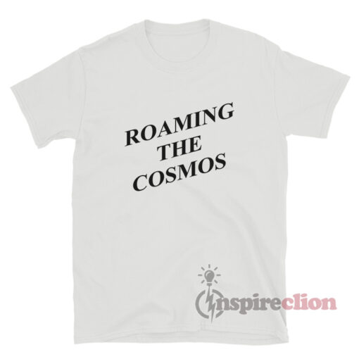 Roaming The Cosmos T-Shirt