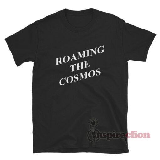 Roaming The Cosmos T-Shirt