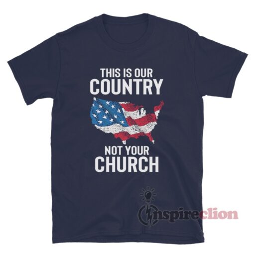 This Is Country American Not Your Church T-Shirt