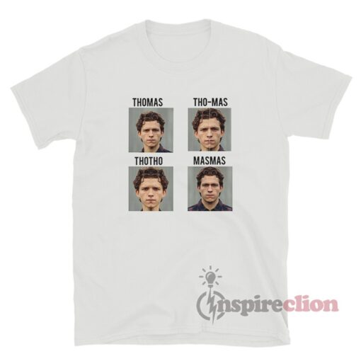 Thomas Tho-Mas Thotho Masmas Tom Holland Meme T-Shirt