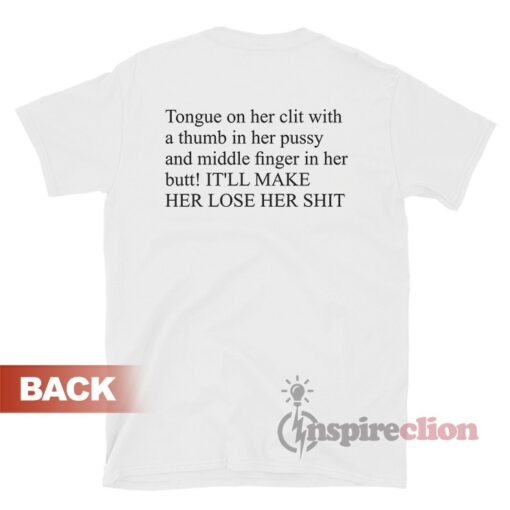 Tongue On Her Clit With A Thumb In Her Pussy And Middle Finger T-Shirt