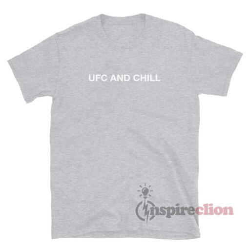 UFC AND CHILL TEE