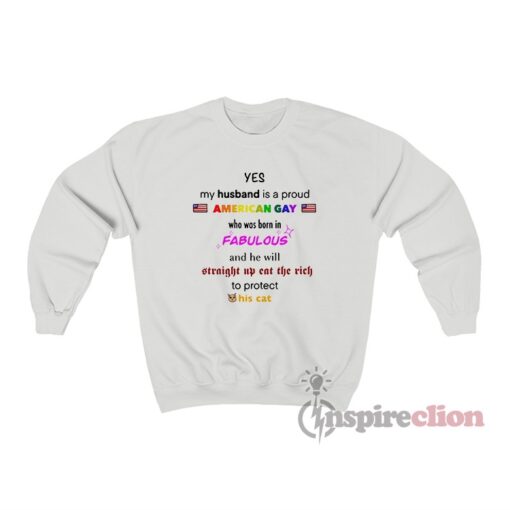 Yes My Husband Is A Proud American Gay Who Was Born Sweatshirt