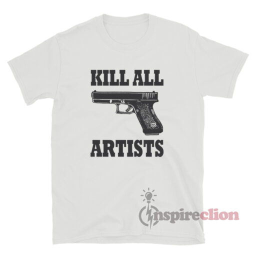 Kill All Artists T-Shirt