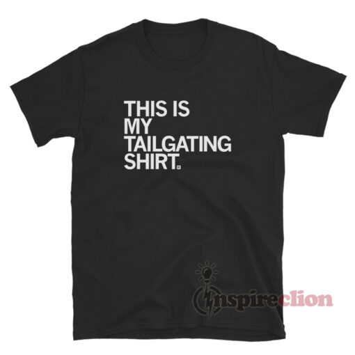 This Is My Tailgating Shirt Custom T-Shirt