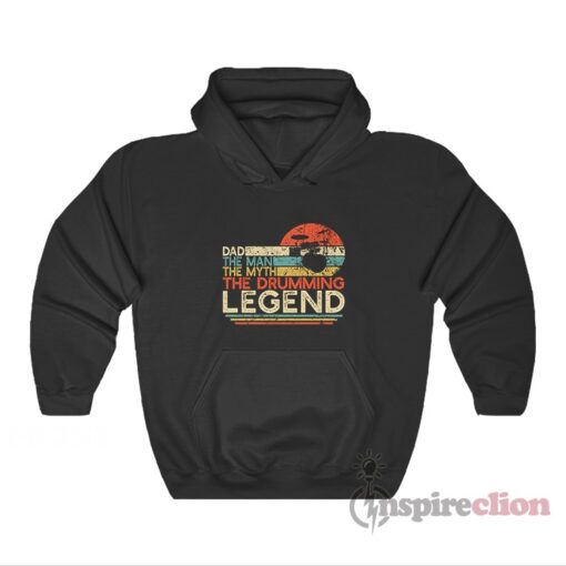 Dad The Man The Myth The Drumming Legend Hoodie