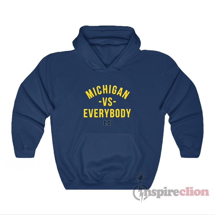University Of Michigan vs Everybody Hoodie - Inspireclion.com