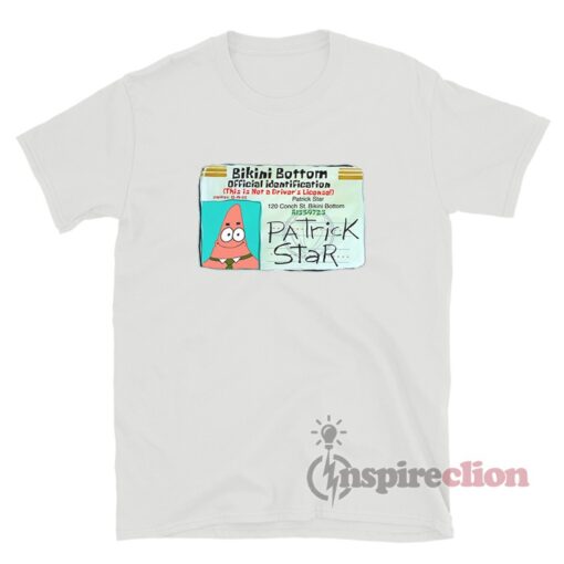 Patrick Star Bikini Bottom Driver License T-Shirt