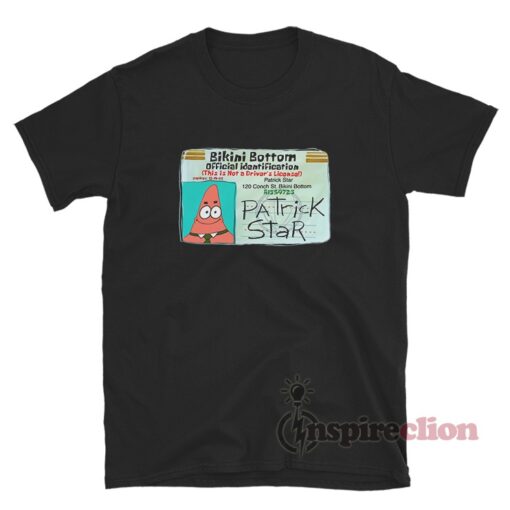 Patrick Star Bikini Bottom Driver License T-Shirt
