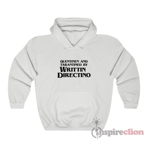 Quentinen And Tarantined By Writtin Directino Hoodie
