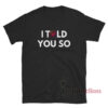 Verasity I Told You So T-Shirt
