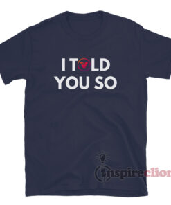 Verasity I Told You So T-Shirt