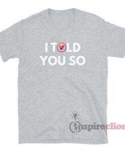 Verasity I Told You So T-Shirt