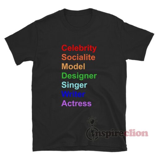 Celebrity Socialite Model Designer Singer Writer Actress T-Shirt