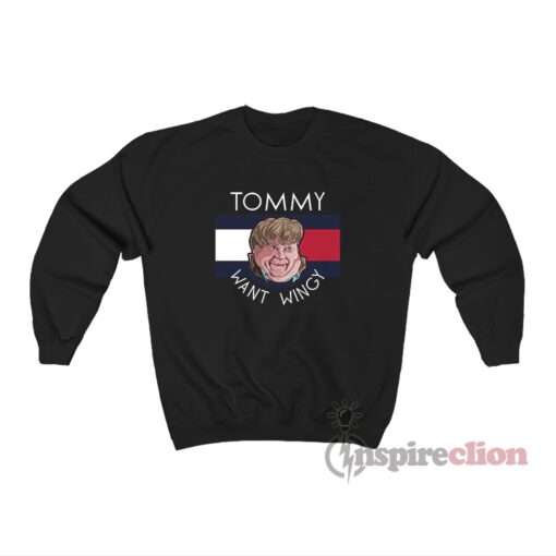 Tommy Want Wingy Tommy Boy Parody Sweatshirt