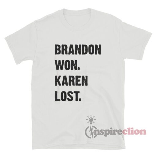 Brandon Won Karen Lost T-Shirt