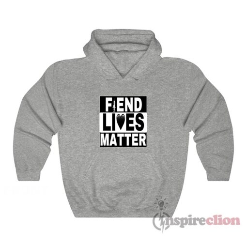 Fiend Lives Matter Hoodie