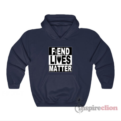 Fiend Lives Matter Hoodie