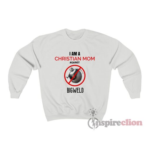 i-am-a-christian-mom-against-bigweld-meme-unisex-crewneck-sweatshirt