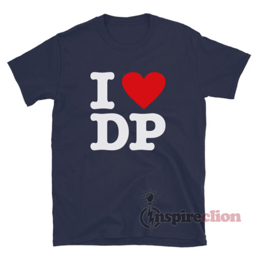 I Love Dp T-Shirt