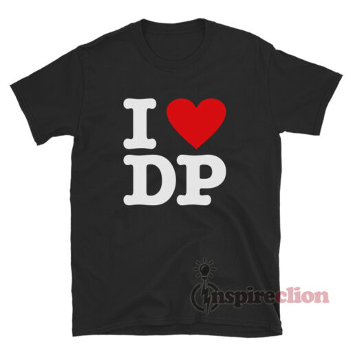 I Love Dp T-Shirt