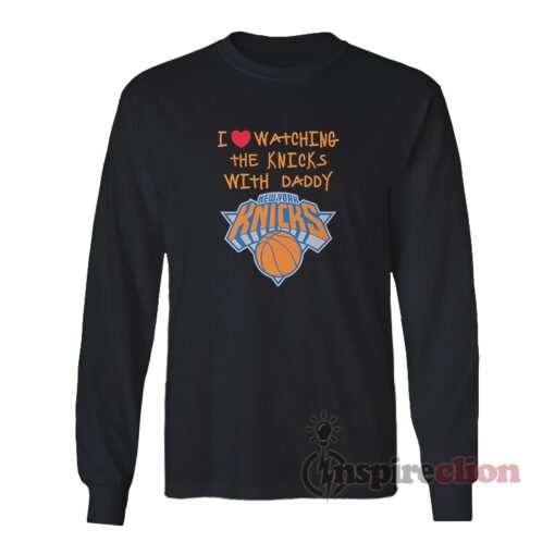 I Love Watching The New York Knicks With Daddy Long Sleeves T-Shirt