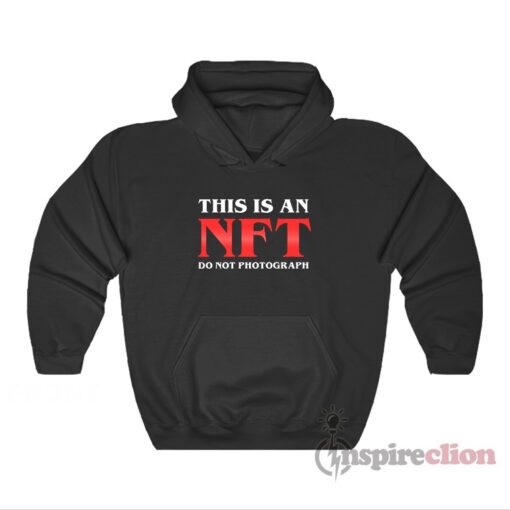 This Is An Nft Do Not Photograph Hoodie