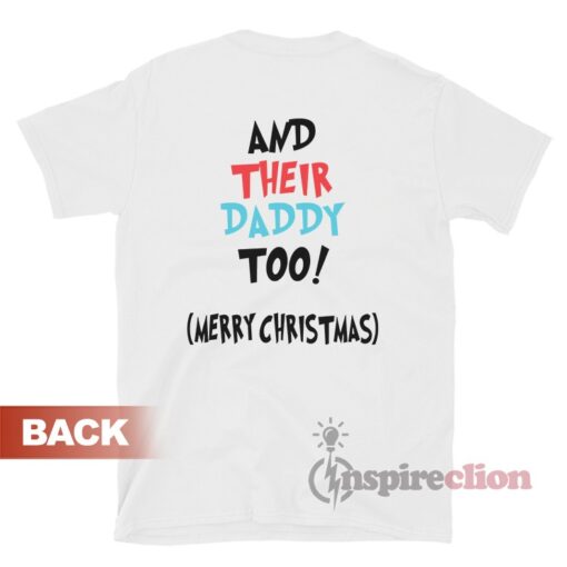 Grinch Fuck Them Kidz And Their Daddy To Merry Christmas T-Shirt