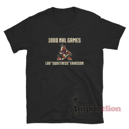 1000 Nhl Games Lou Sweetness Eriksson Arizona Coyotes T-Shirt