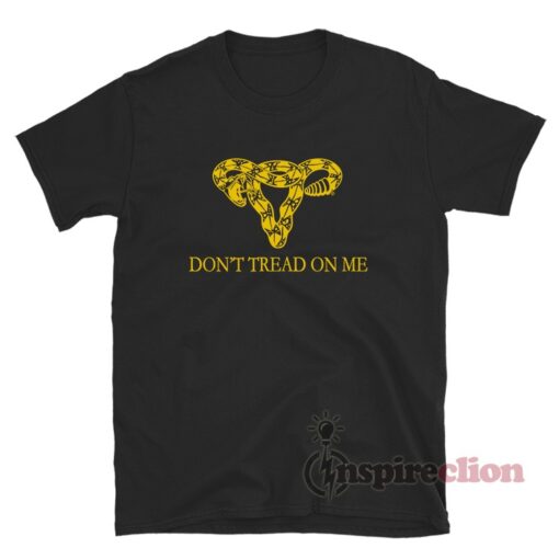 Don't Tread On Me Uterus T-Shirt