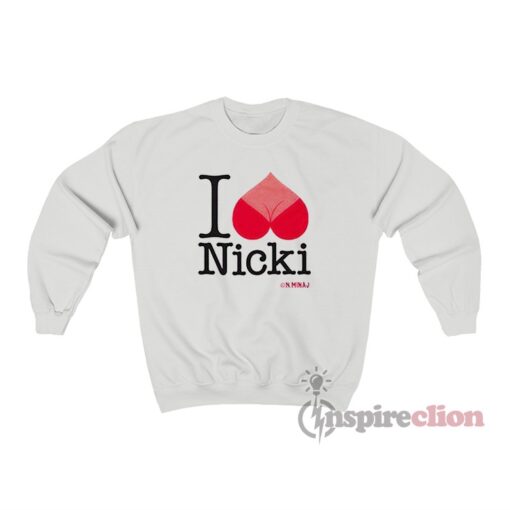 I Love Nicki Minaj Sweatshirt
