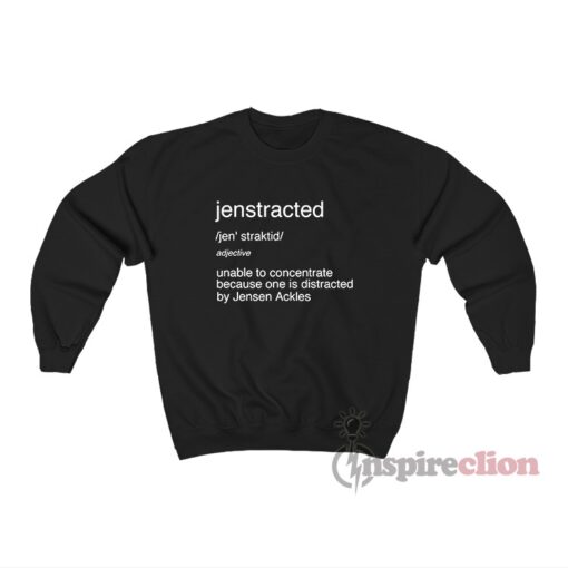 Jenstracted Definition By Jensen Ackles Sweatshirt