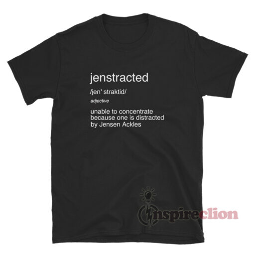 Jenstracted Definition By Jensen Ackles T-Shirt