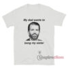 Donald Trump Jr My Dad Wants To Bang My Sister T-Shirt