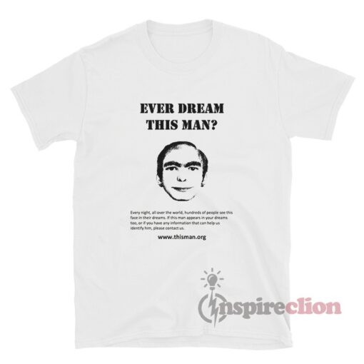 Ever Dream This Man Meme T-Shirt