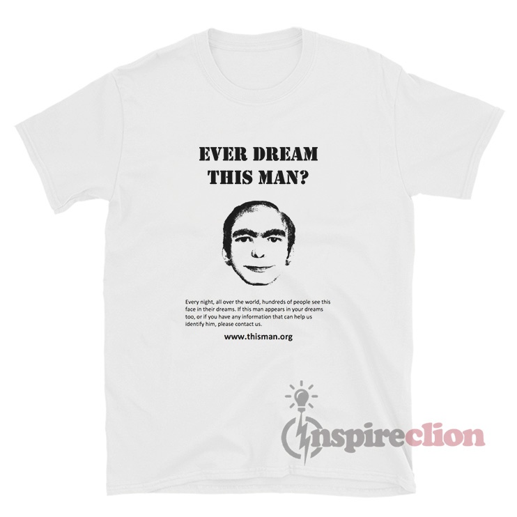 Ever Dream This Man Meme TShirt For Sale Ever Dream This Man Meme TShirt For Sale