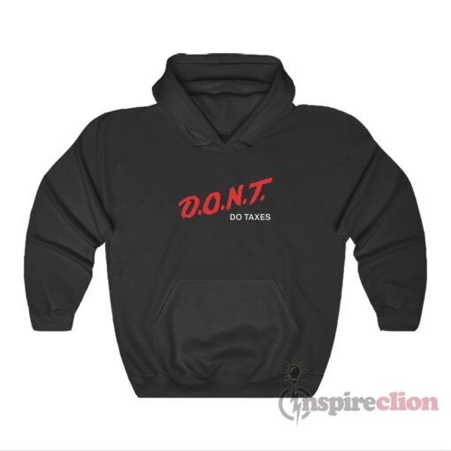 D.O.N.T Do Taxes Hoodie