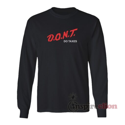 D.O.N.T Do Taxes Long Sleeves T-Shirt