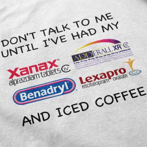 Don't Talk To Me Until I've Had My And Iced Coffee T-Shirt