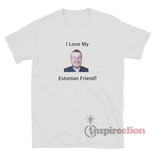 I Love My Estonian Friend T-Shirt