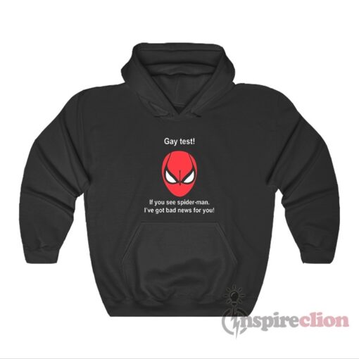 Gay Test If You See Spider-Man I’ve Got Bad News For You Hoodie