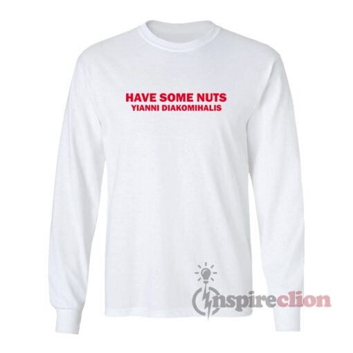 Have Some Nuts Yianni Diakomihalis Long Sleeves T-Shirt