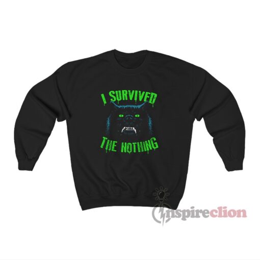 I Survived The Nothing Sweatshirt