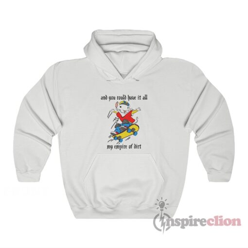 Stuart Little 2 And You Could Have It All My Empire Of Dirt Hoodie