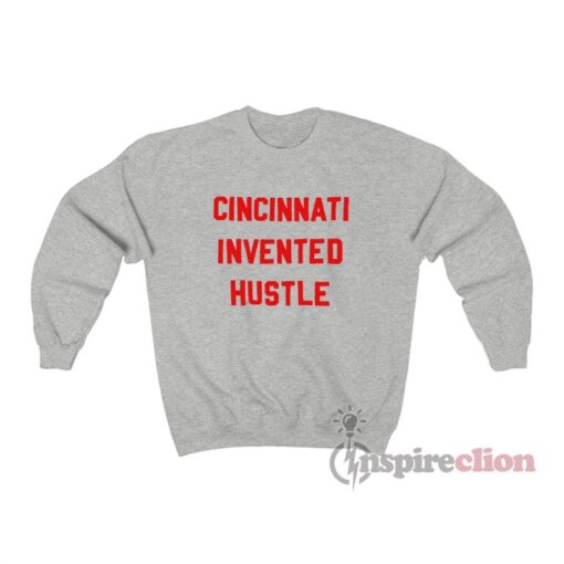 Cincinnati Invented Hustle Sweatshirt